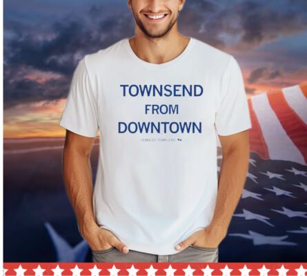 Townsend from downtown Kennedy Townsend shirt