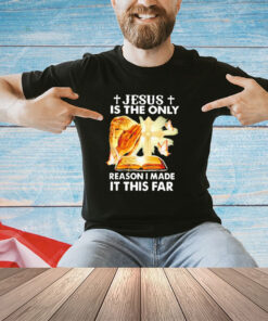 Trending Jesus is the only reason i made it this far shirt
