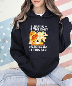 Trending Jesus is the only reason i made it this far shirt