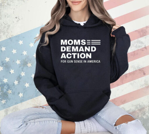 Trending Moms demand action for gun sense in America shirt