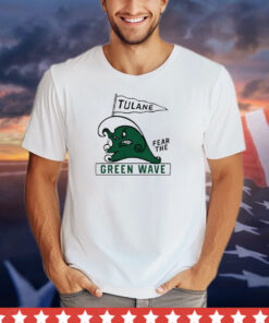 Tulane fear the Green Wave shirt