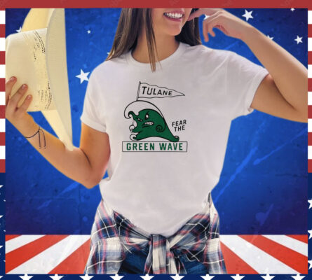 Tulane fear the Green Wave shirt