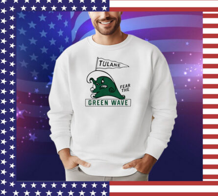 Tulane fear the Green Wave shirt