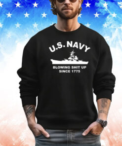 US Navy with blowing shit up since 1775 shirt