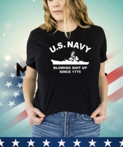 US Navy with blowing shit up since 1775 shirt