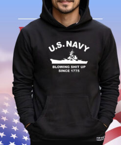 US Navy with blowing shit up since 1775 shirt