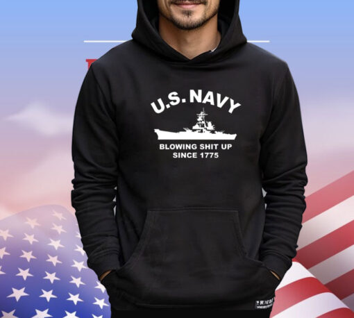 US Navy with blowing shit up since 1775 shirt