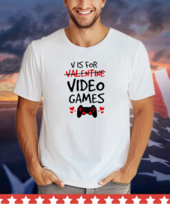 V is for valentine video games shirt