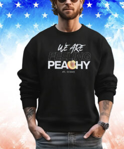 We are feeling peachy ATL 12 30 23 T-shirt