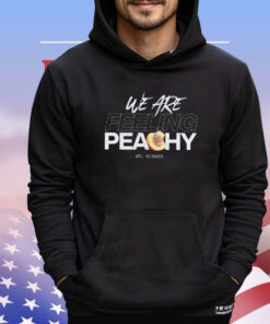 We are feeling peachy ATL 12 30 23 T-shirt