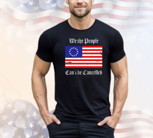 We the people can’t be cancelled USA flag shirt