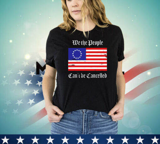 We the people can’t be cancelled USA flag shirt