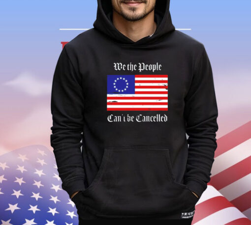 We the people can’t be cancelled USA flag shirt