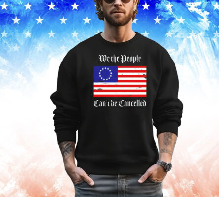 We the people can’t be cancelled USA flag shirt