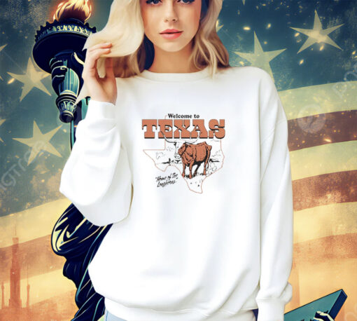 Welcome Texas home of the Longhorns shirt