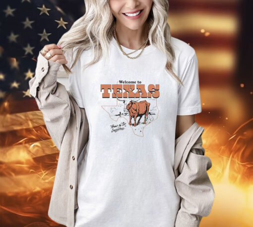 Welcome Texas home of the Longhorns shirt