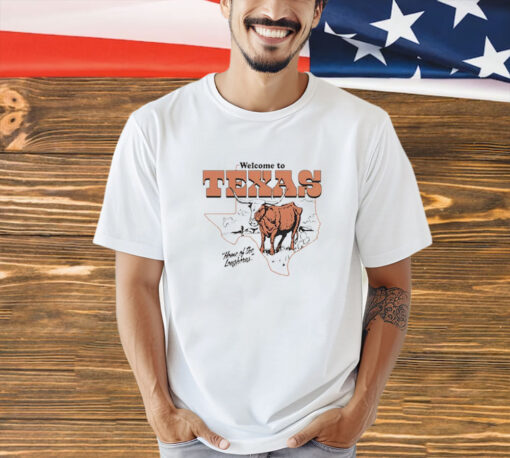 Welcome Texas home of the Longhorns shirt