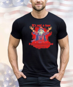 Wizard It’s not a law it’s a government suggestion shirt