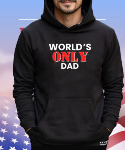 World’s only dad shirt