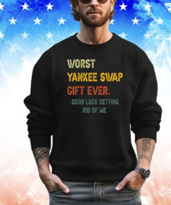 Worst Yankee Swap Gift Ever Vintage Funny Quotes Shirt