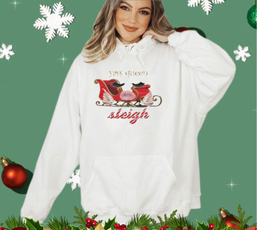 Yass queen sleigh shirt