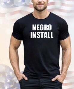 Negro Install Shirt