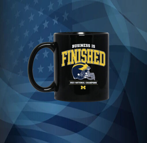 Business Is Finished Michigan 2023 National Champions Mug