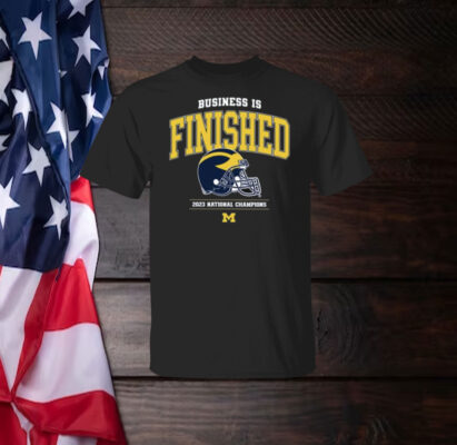 Business Is Finished Michigan 2023 National Champions T-Shirt