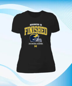 Business Is Finished Michigan 2023 National Champions T-Shirt