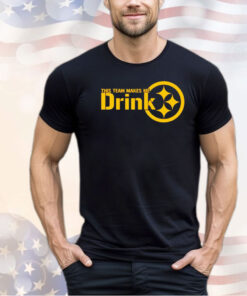 Pittsburgh Steelers this team makes me drink shirt