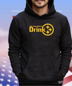 Pittsburgh Steelers this team makes me drink shirt