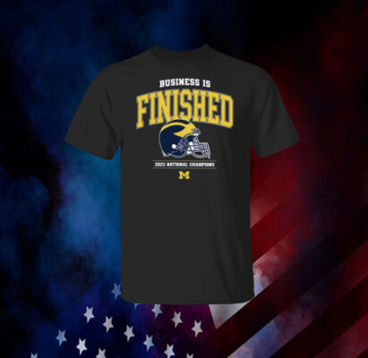 Business Is Finished Michigan 2023 National Champions 2024 Shirt