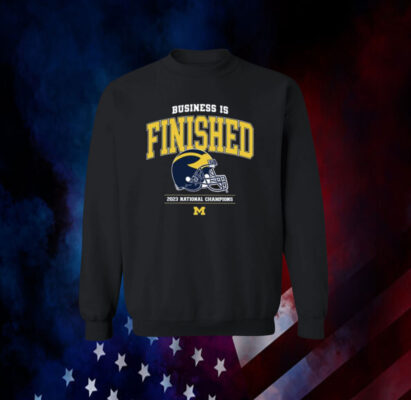 Business Is Finished Michigan 2023 National Champions 2024 Shirt