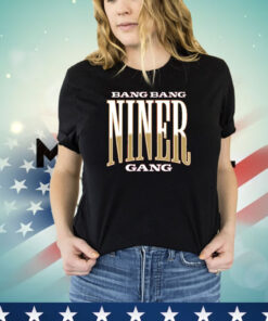 Bang Bang Sf Niner Gang Shirt