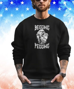 Begging for a pegging 2024 shirt