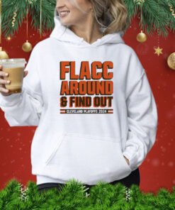 Browns Playoffs 2024 Flacc Around And Find Out Hoodie