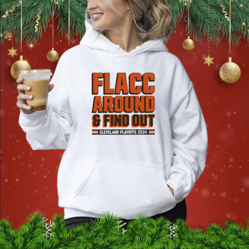 Browns Playoffs 2024 Flacc Around And Find Out Hoodie