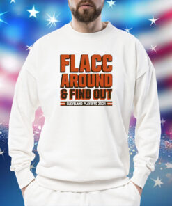Browns Playoffs 2024 Flacc Around And Find Out Sweatshirt