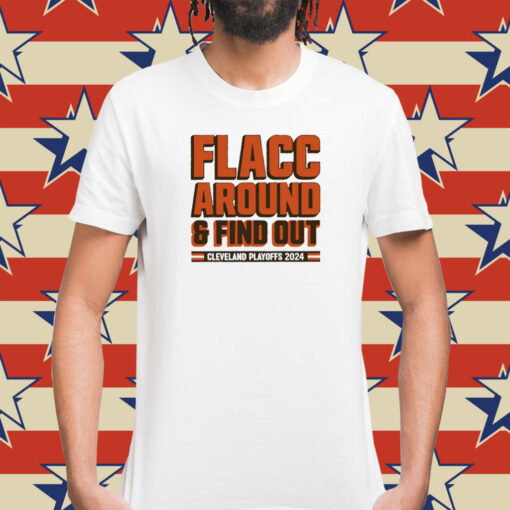 Browns Playoffs 2024 Flacc Around And Find Out Shirts