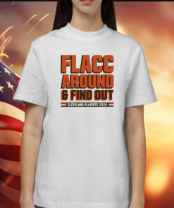 Browns Playoffs 2024 Flacc Around And Find Out Shirt