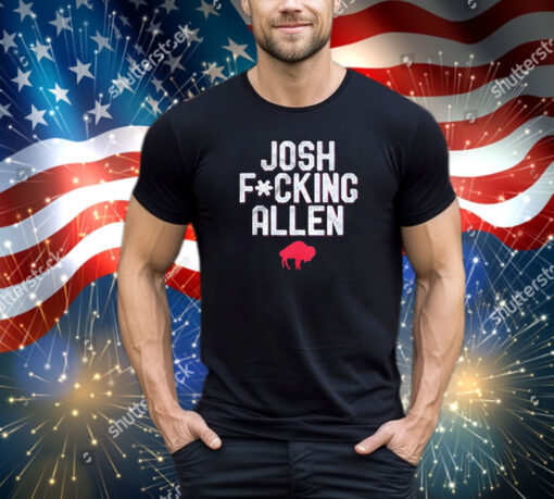 Buffalo Bills Josh Fucking Allen Shirt