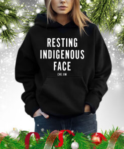 Che Jim Not My Fault I Just Have Resting Indigenous Face Hoodie