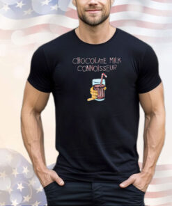 Chocolate milk connoisseur shirt