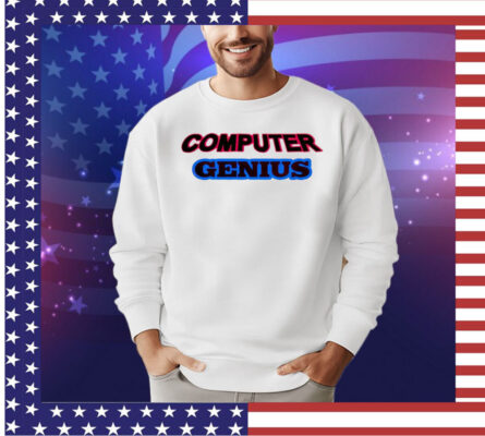 Computer Genius shirt