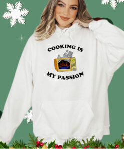 Cooking is my passion shirt