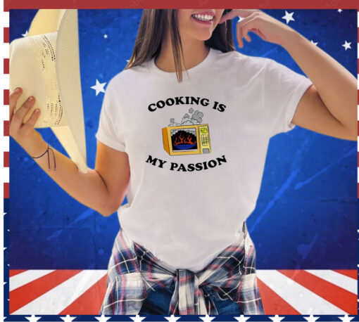 Cooking is my passion shirt