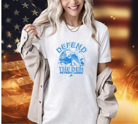 Detroit Lions defend the den T-shirt