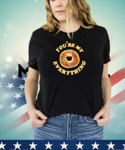 Donut you’re my everything shirt