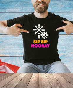 Dunkin sip sip hooray T-shirt