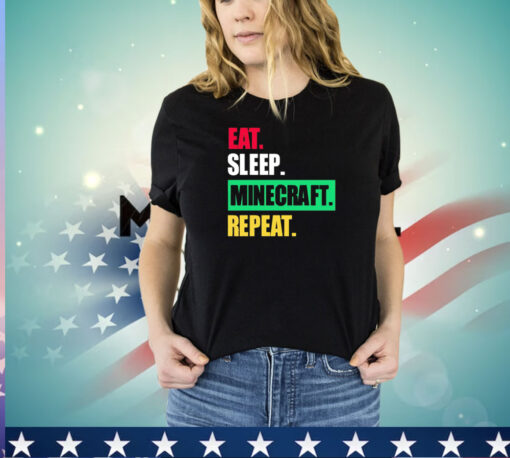Eat sleep minecraft repeat shirt